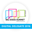 Big Ideas Summit Digital Delegate 2016